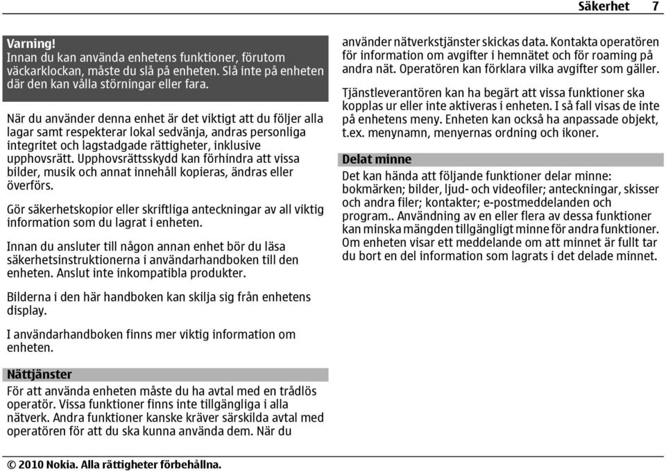 Upphovsrättsskydd kan förhindra att vissa bilder, musik och annat innehåll kopieras, ändras eller överförs.