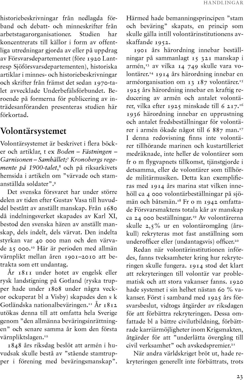 och historiebeskrivningar och skrifter från främst det sedan 1970-talet avvecklade Underbefälsförbundet.