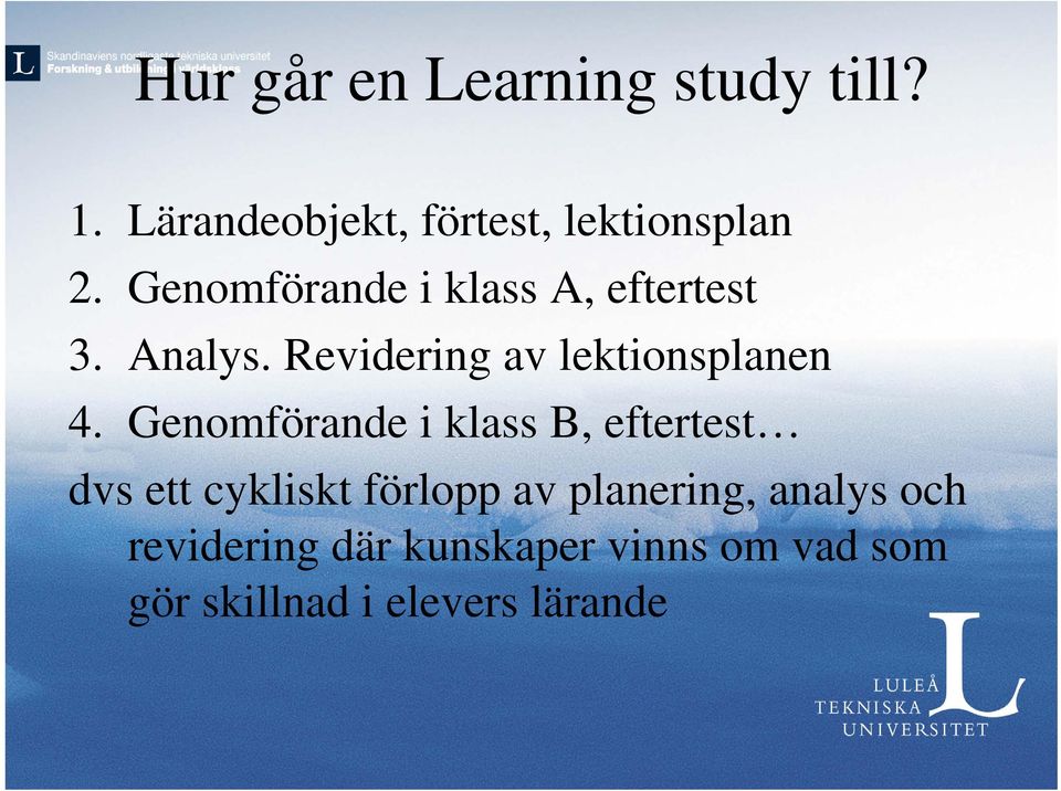 Genomförande i klass B, eftertest dvs ett cykliskt förlopp av planering,