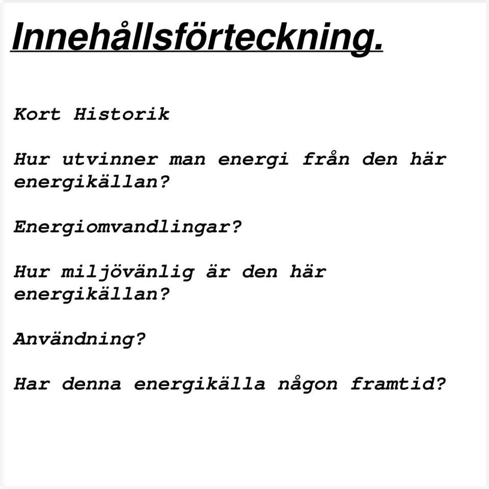 här energikällan? Energiomvandlingar?