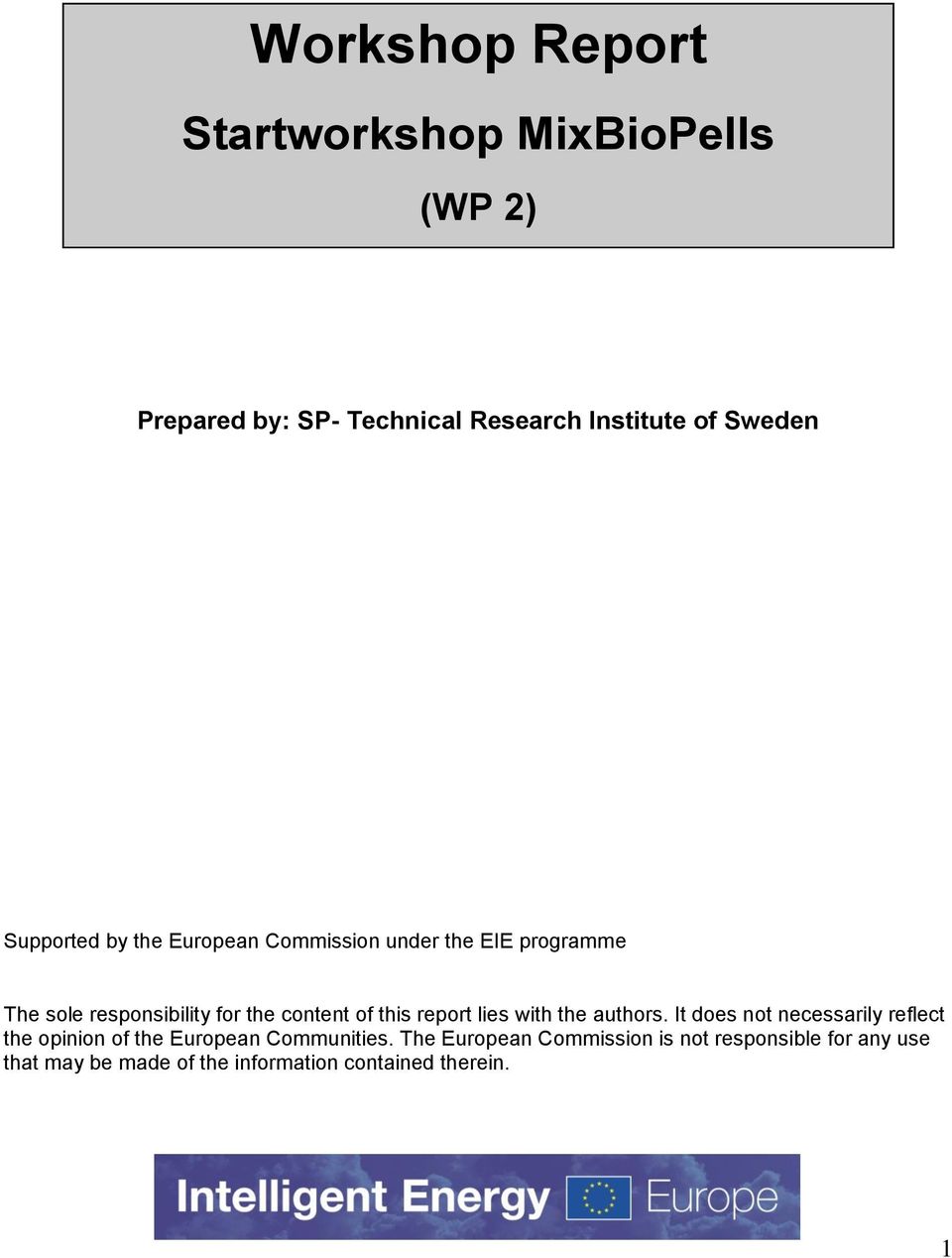 this report lies with the authors. It does not necessarily reflect the opinion of the European Communities.