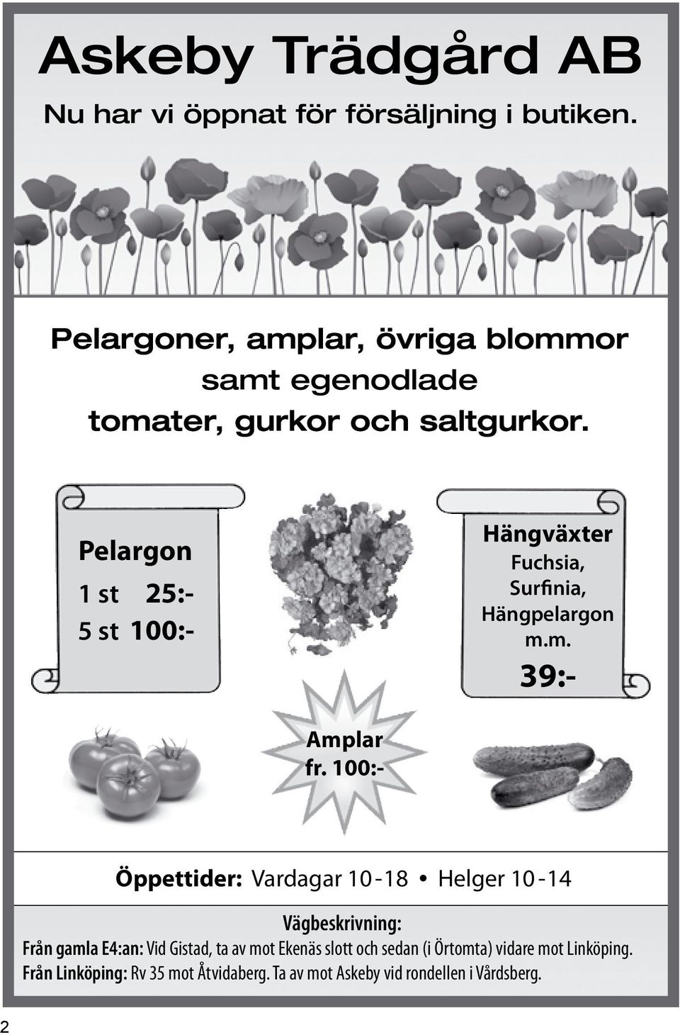Pelargon 1 st 25:- 5 st 100:- Hängväxter Fuchsia, Surfinia, Hängpelargon m.m. 39:- Amplar fr.