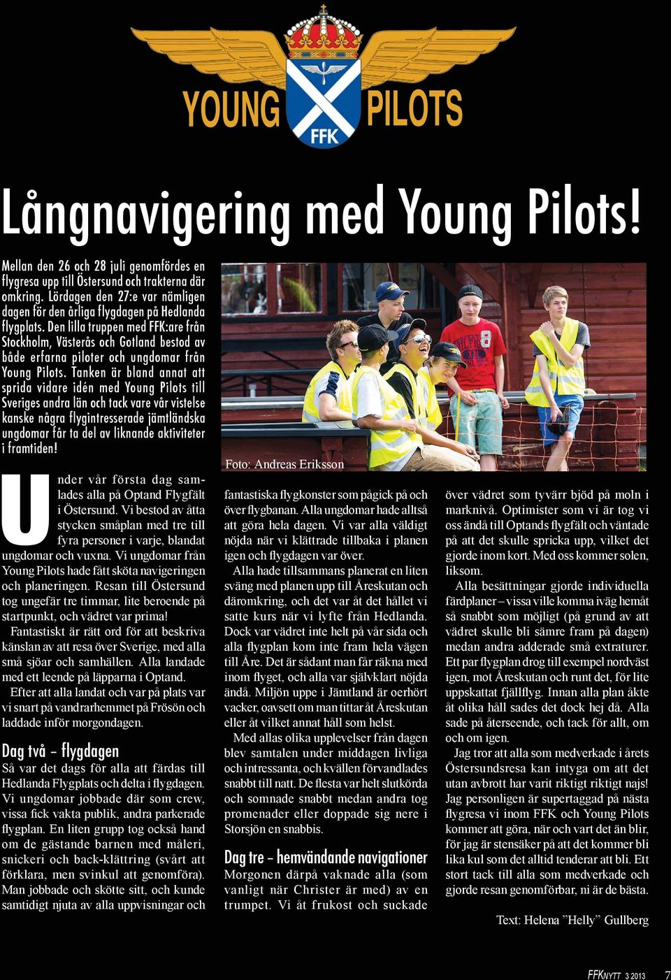 Den lilla truppen med FFK:are från Stockholm, Västerås och Gotland bestod av både erfarna piloter och ungdomar från Young Pilots.