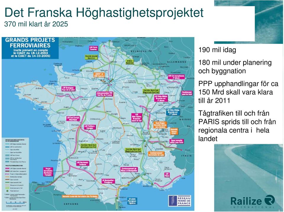 vara klara till år 2011 Tågtrafiken till och från PARIS sprids till och