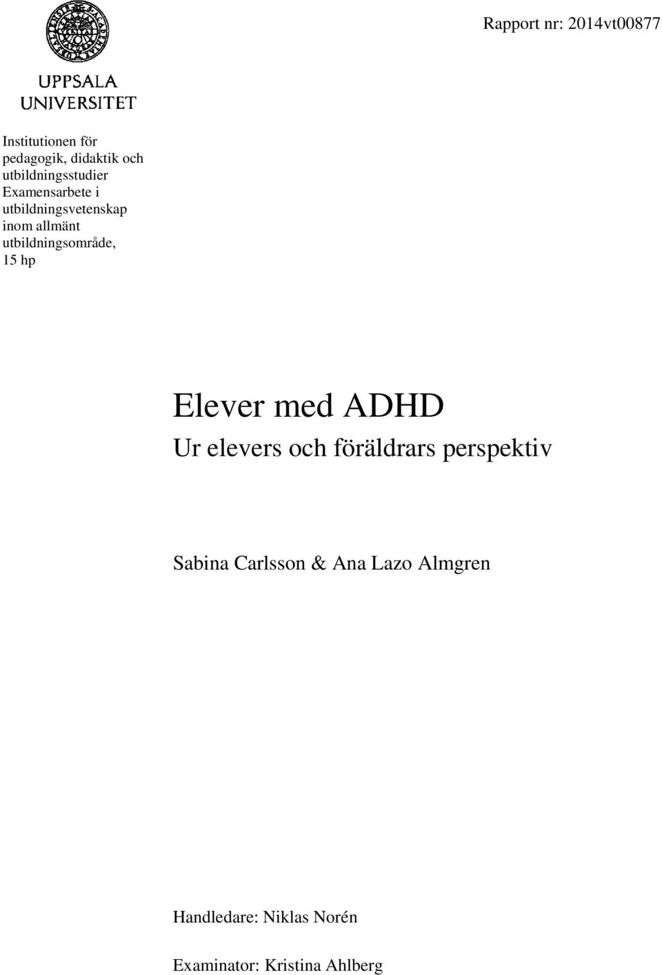 utbildningsområde, 15 hp Elever med ADHD Ur elevers och föräldrars