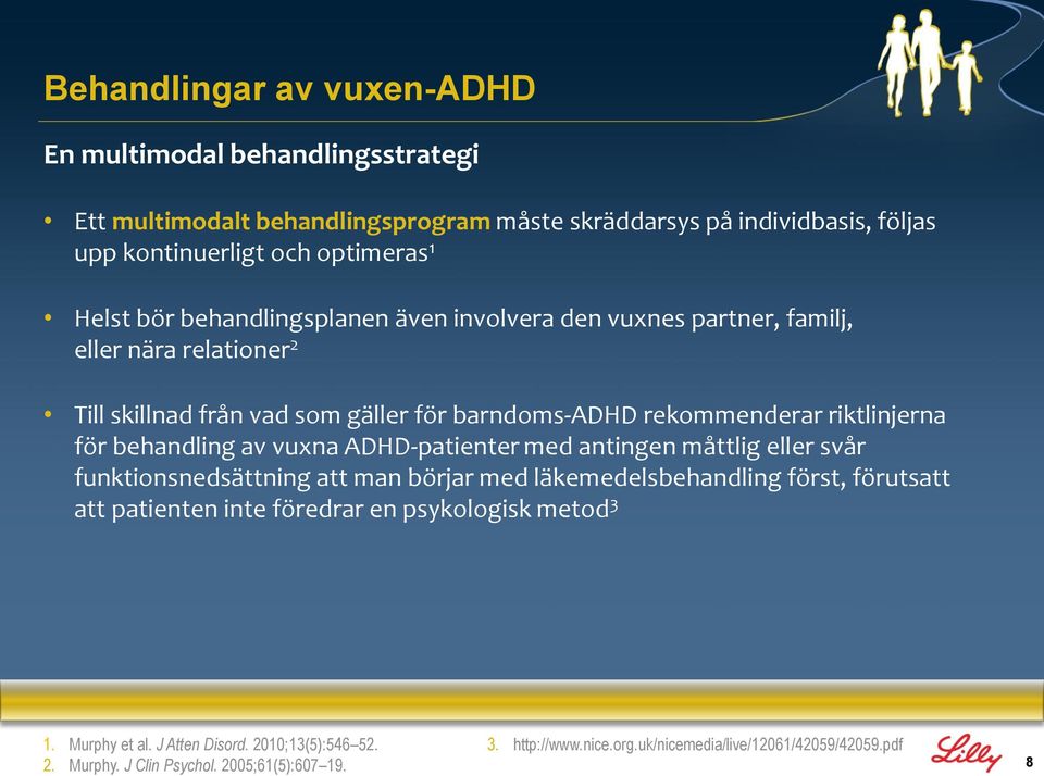 behandling av vuxna ADHD-patienter med antingen måttlig eller svår funktionsnedsättning att man börjar med läkemedelsbehandling först, förutsatt att patienten inte