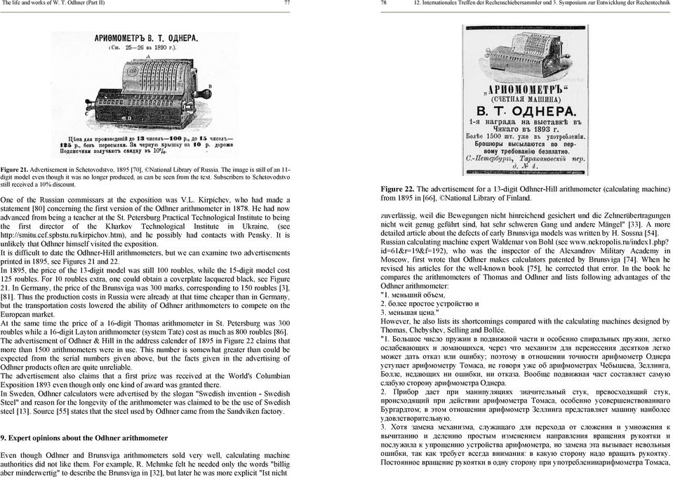 One of the Russian commissars at the exposition was V.L. Kirpichev, who had made a statement [80] concerning the first version of the Odhner arithmometer in 1878.