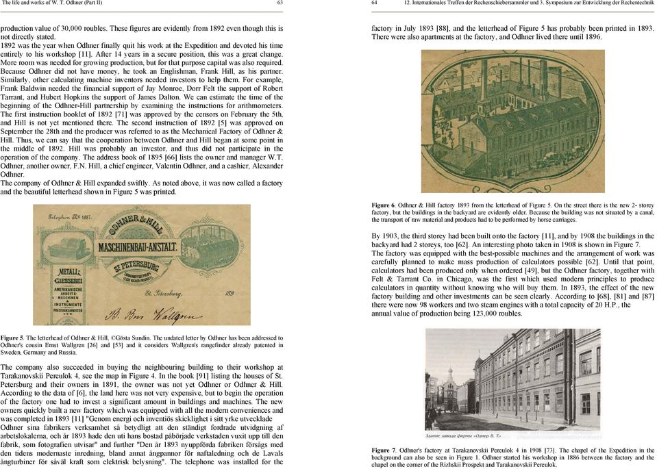 More room was needed for growing production, but for that purpose capital was also required. Because Odhner did not have money, he took an Englishman, Frank Hill, as his partner.