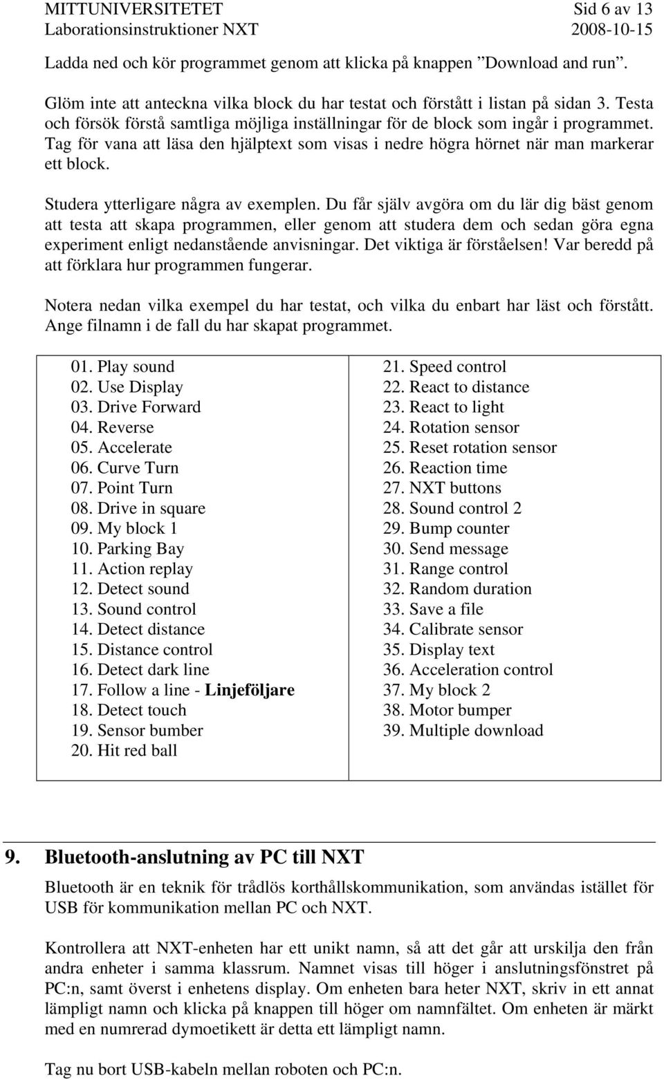 Studera ytterligare några av exemplen.