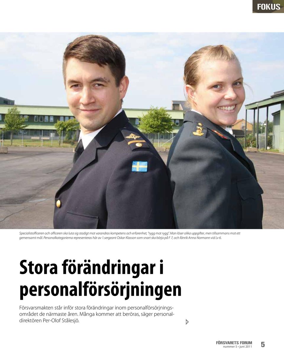 sergeant Oskar Klasson som snart ska börja på F 7, och fänrik Anna Normann vid Lv 6.