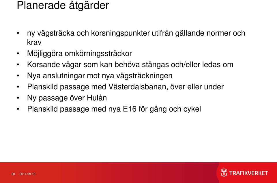 Nya anslutningar mot nya vägsträckningen Planskild passage med Västerdalsbanan, över