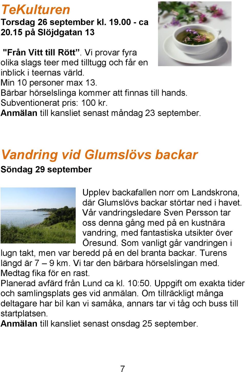 Vandring vid Glumslövs backar Söndag 29 september Upplev backafallen norr om Landskrona, där Glumslövs backar störtar ned i havet.