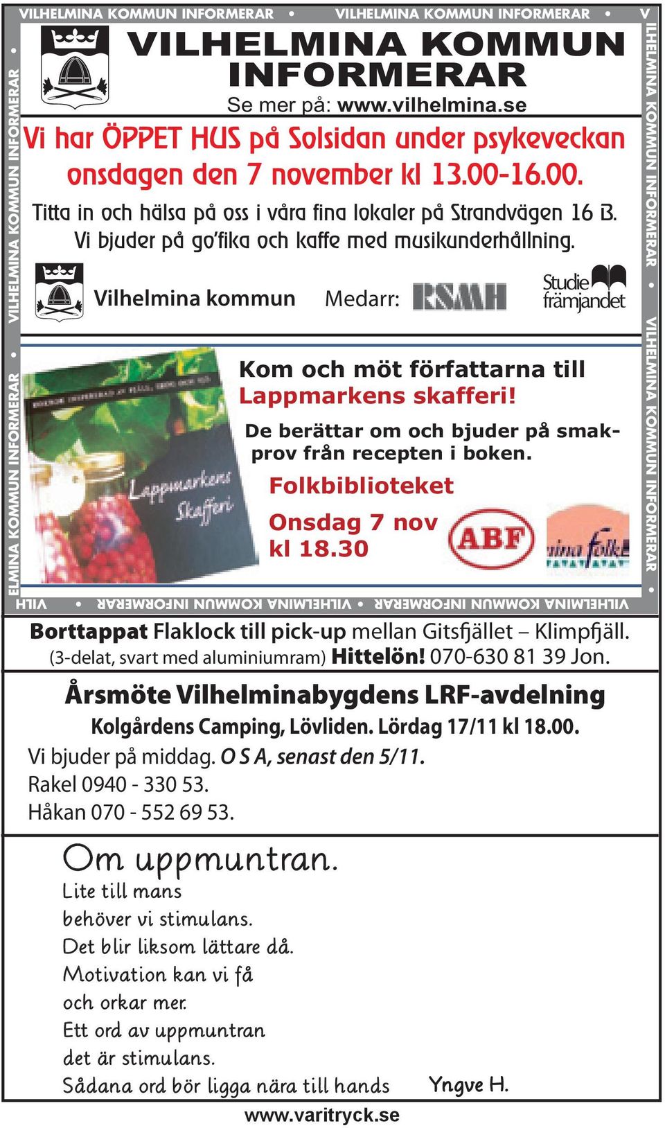 Vilhelmina kommun Medarr: Kom och möt författarna till Lappmarkens skafferi! De berättar om och bjuder på smakprov från recepten i boken. Folkbiblioteket Onsdag 7 nov kl 18.