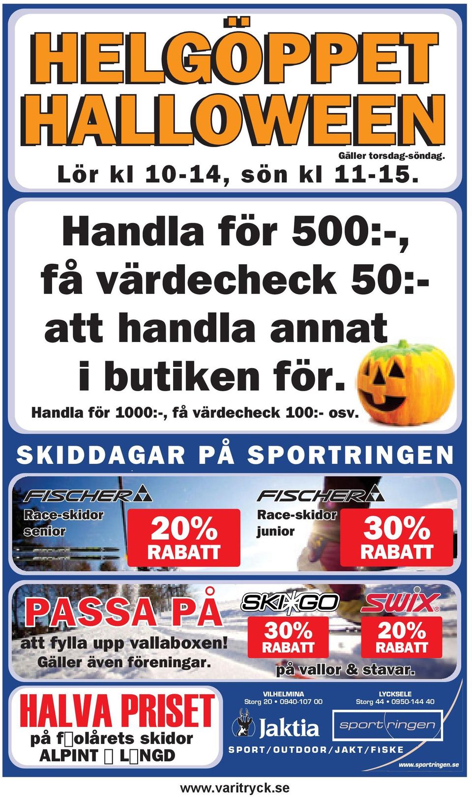 SKIDDAGAR PÅ SPORTRINGEN Race-skidor senior 20% RABATT Race-skidor junior 30% RABATT PASSA PÅ att fylla upp vallaboxen!