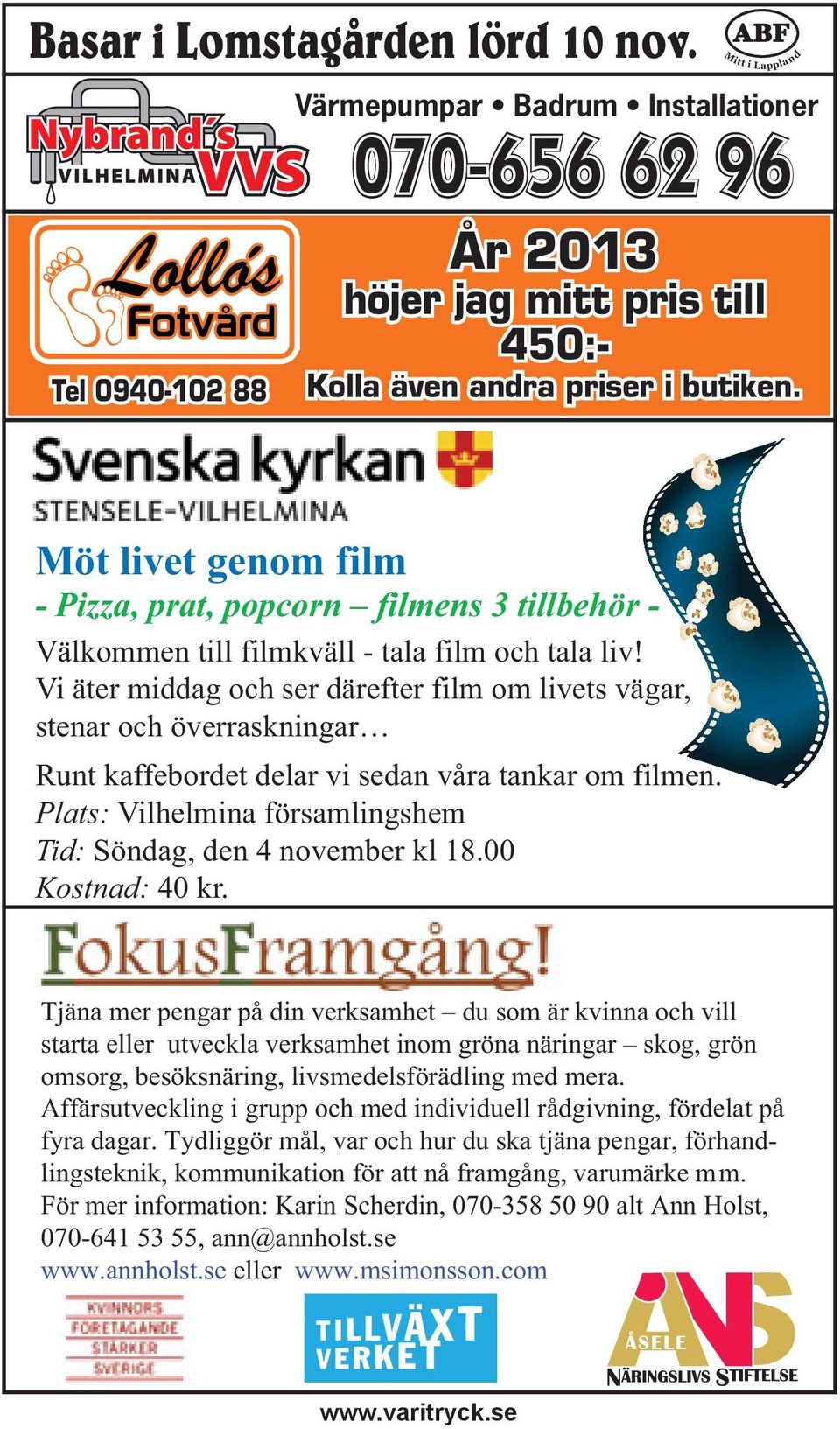 Vi äter middag och ser därefter film om livets vägar, stenar och överraskningar Runt kaffebordet delar vi sedan våra tankar om filmen.