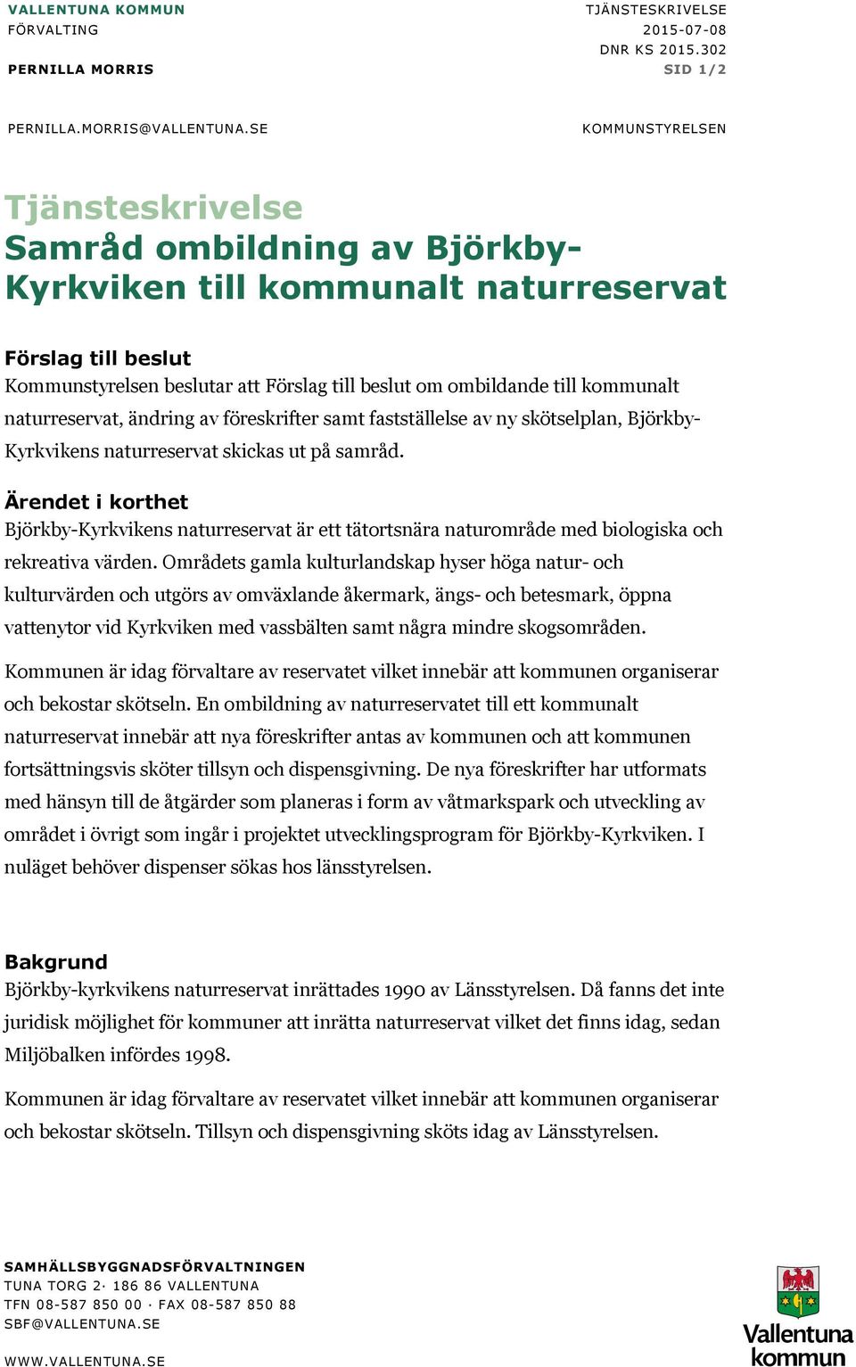 kommunalt naturreservat, ändring av föreskrifter samt fastställelse av ny skötselplan, Björkby- Kyrkvikens naturreservat skickas ut på samråd.
