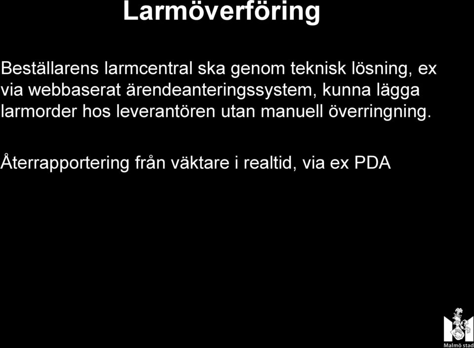 ärendeanteringssystem, kunna lägga larmorder hos