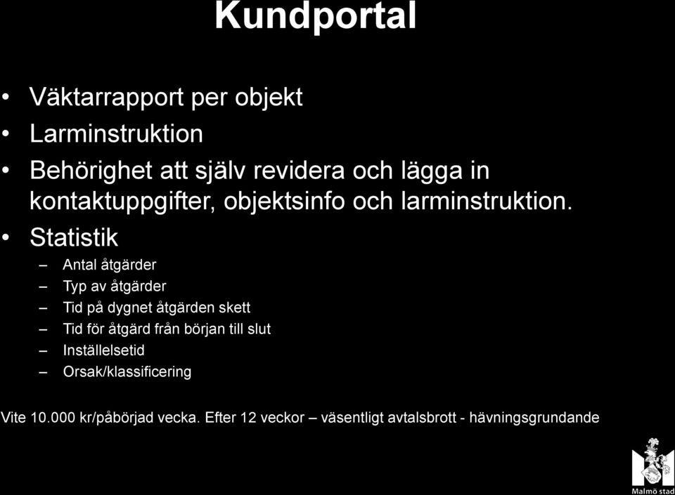 Statistik Antal åtgärder Typ av åtgärder Tid på dygnet åtgärden skett Tid för åtgärd från