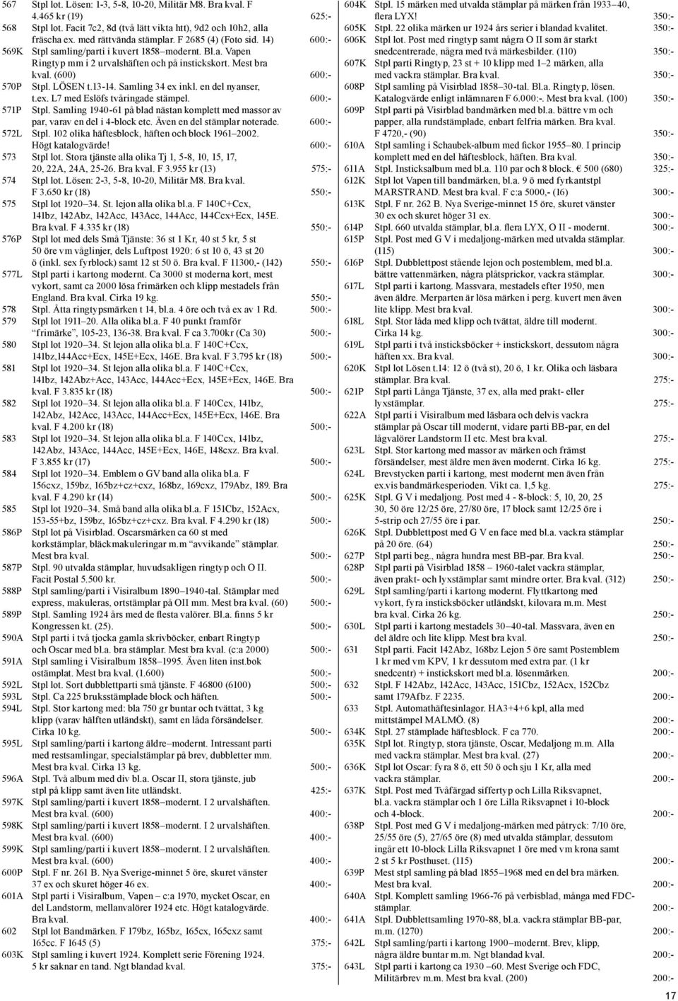 Samling 34 ex inkl. en del nyanser, 571P t.ex. L7 med Eslöfs tvåringade stämpel. 600:- Stpl. Samling 1940-61 på blad nästan komplett med massor av par, varav en del i 4-block etc.