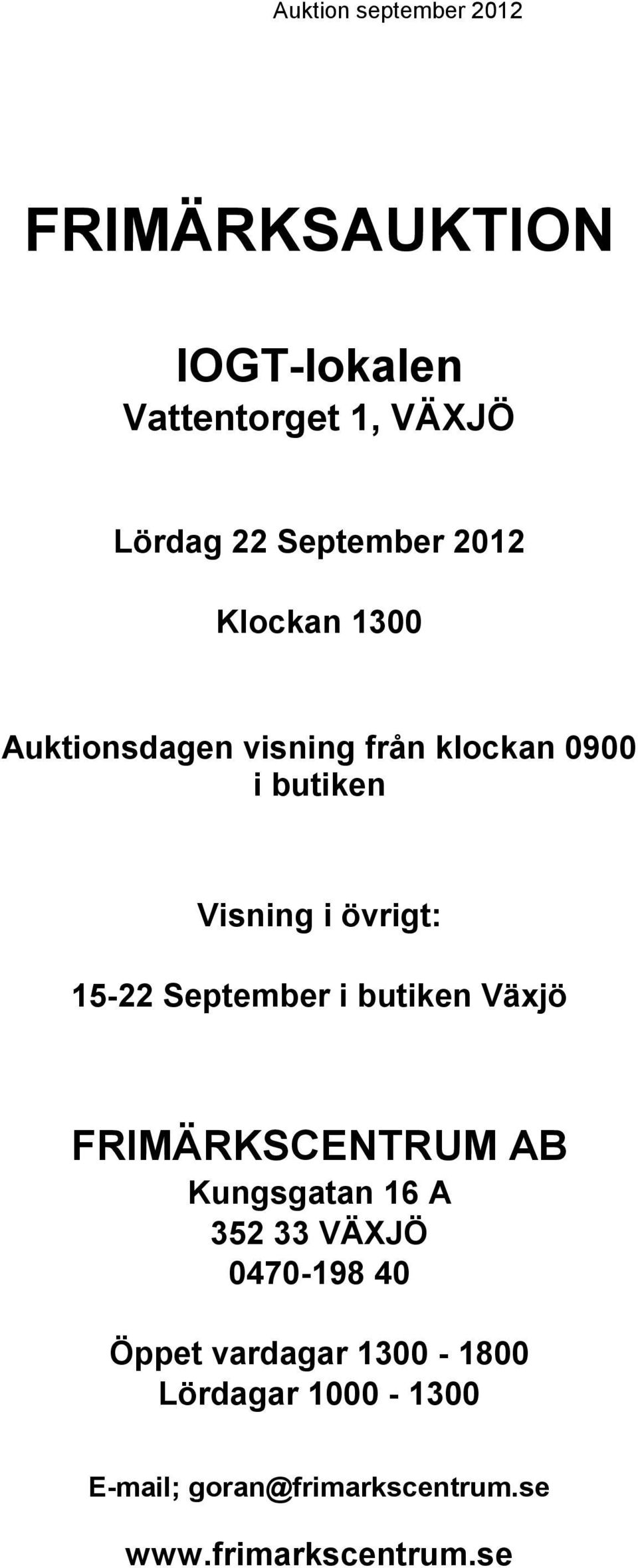 September i butiken Växjö FRIMÄRKSCENTRUM AB Kungsgatan 16 A 352 33 VÄXJÖ 0470-198 40