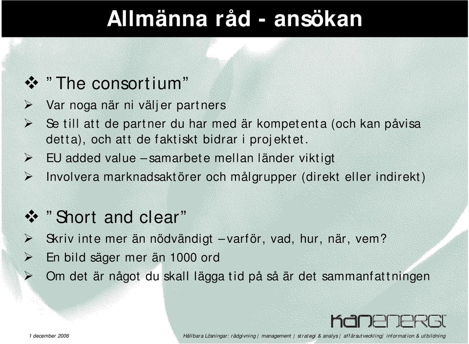 EU added value samarbete mellan länder viktigt Involvera marknadsaktörer och målgrupper (direkt eller indirekt) Short