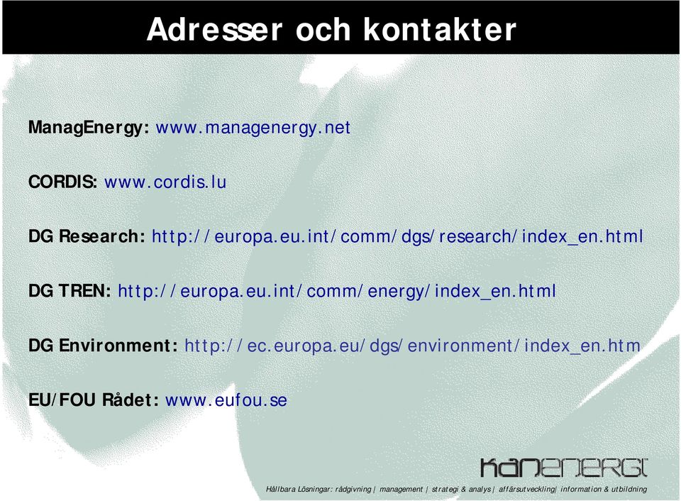 html DG TREN: http://europa.eu.int/comm/energy/index_en.