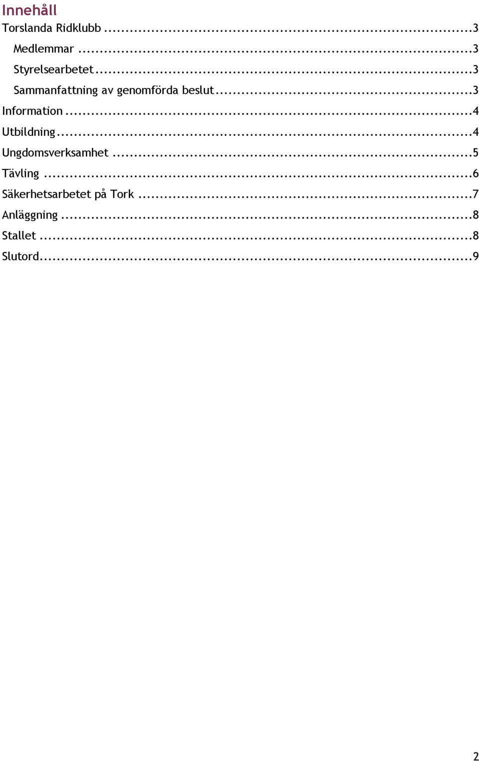 ..4 Utbildning...4 Ungdomsverksamhet...5 Tävling.