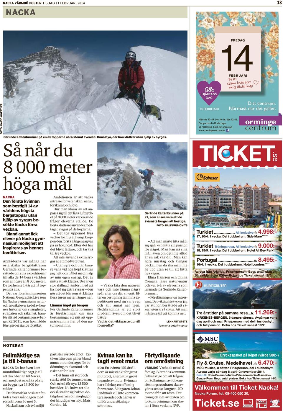 Bland annat fick elever på Nacka gymnasium möjlighet att inspireras av hennes berättelser.