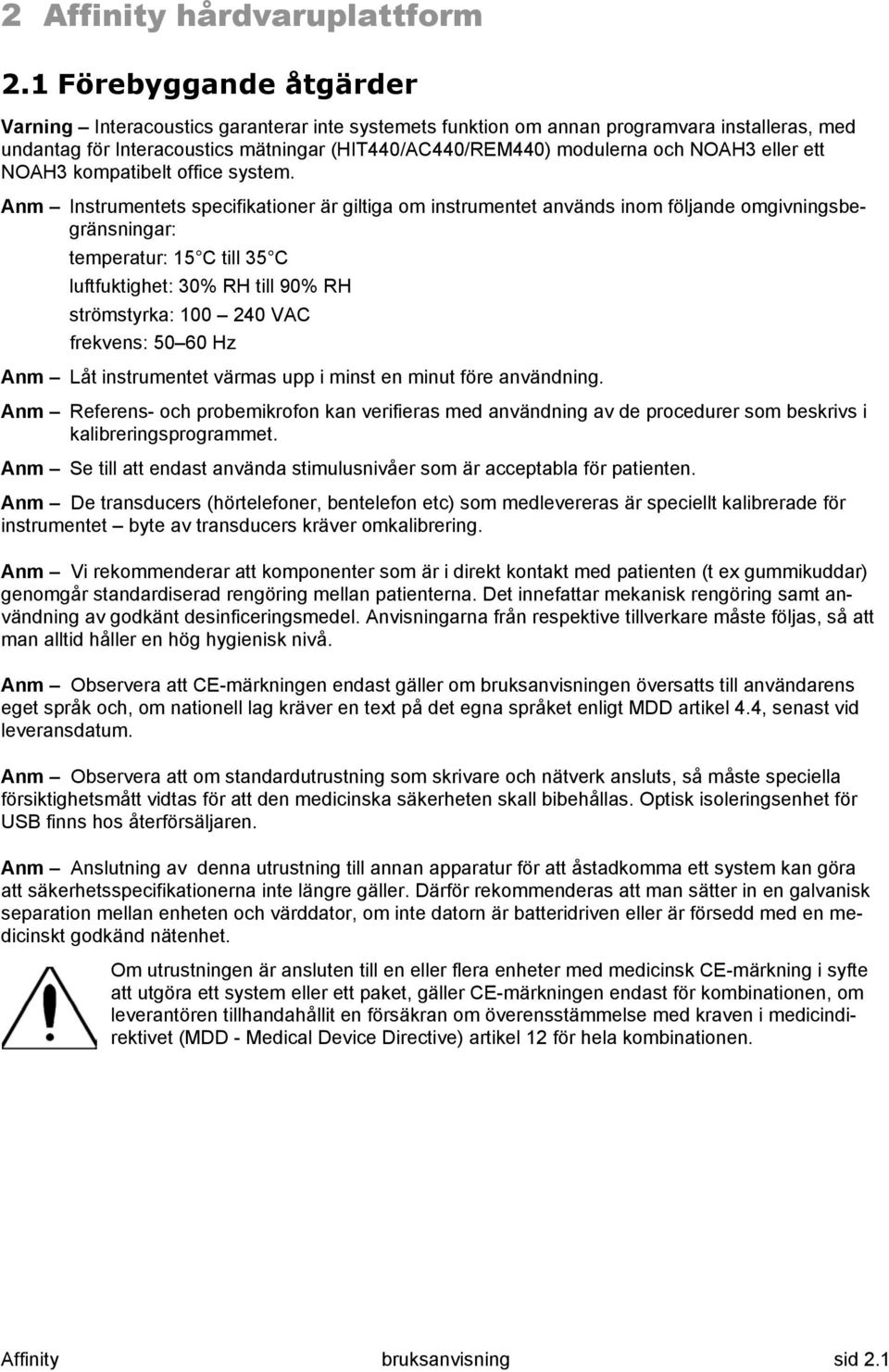 eller ett NOAH3 kompatibelt office system.