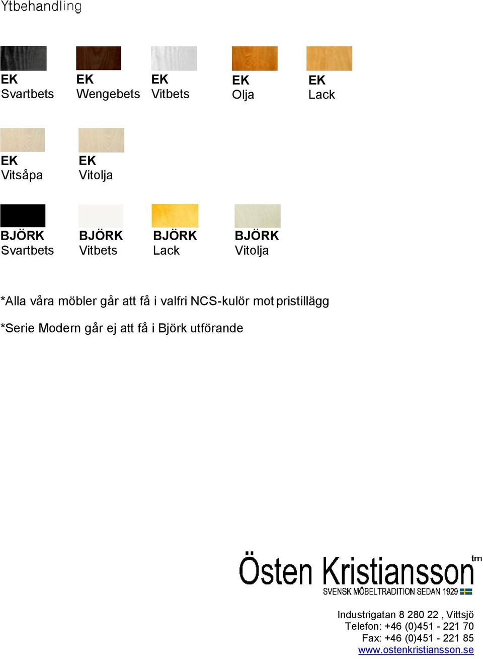 NCS-kulör mot pris *Serie Modern går ej att få i Björk utförande Industrigatan