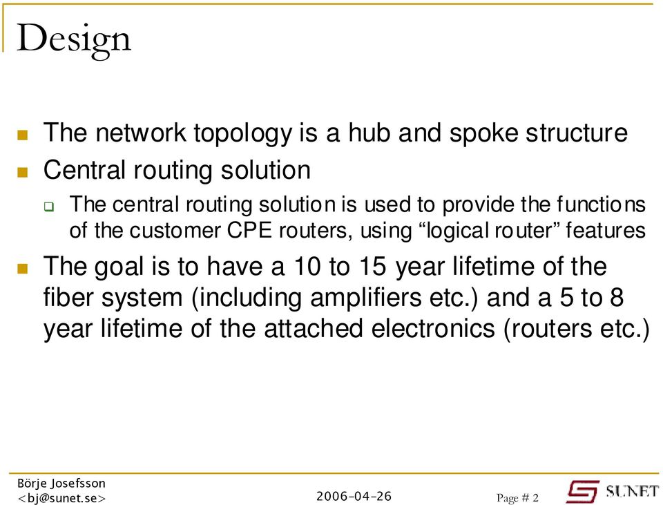 logical router features The goal is to have a 10 to 15 year lifetime of the fiber system