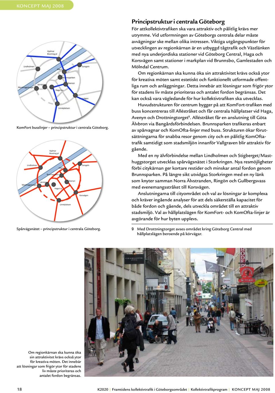 Vid utformningen av Göteborgs centrala delar måste avvägningar ske mellan olika intressen.