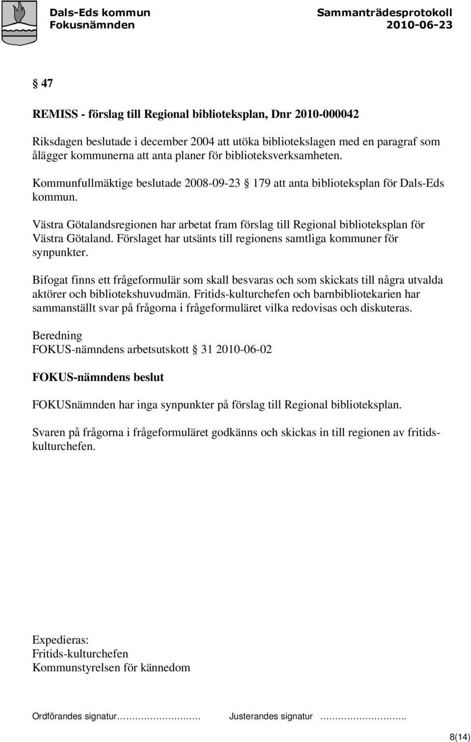 Västra Götalandsregionen har arbetat fram förslag till Regional biblioteksplan för Västra Götaland. Förslaget har utsänts till regionens samtliga kommuner för synpunkter.