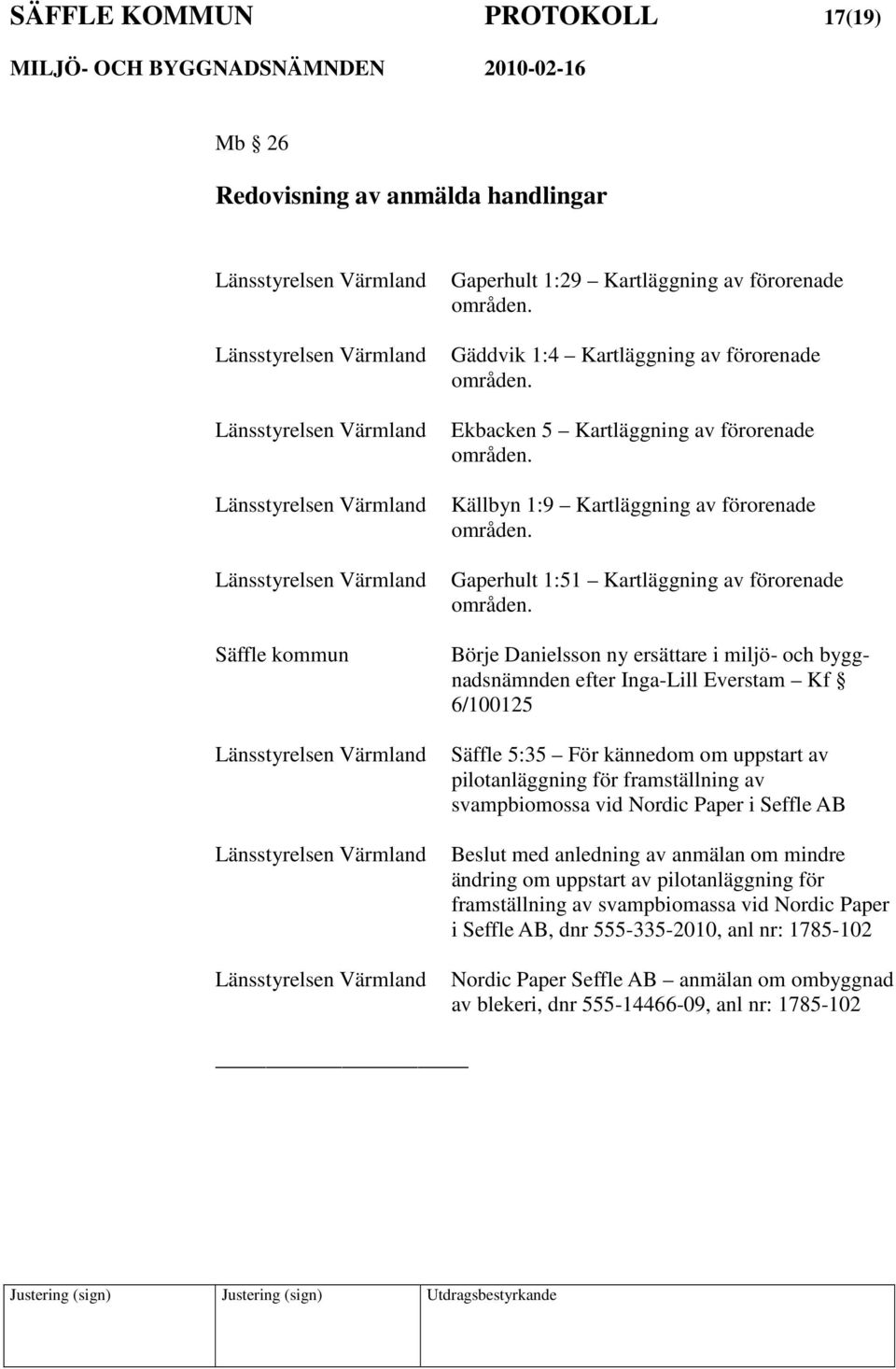 Ekbacken 5 Kartläggning av förorenade områden. Källbyn 1:9 Kartläggning av förorenade områden. Gaperhult 1:51 Kartläggning av förorenade områden.