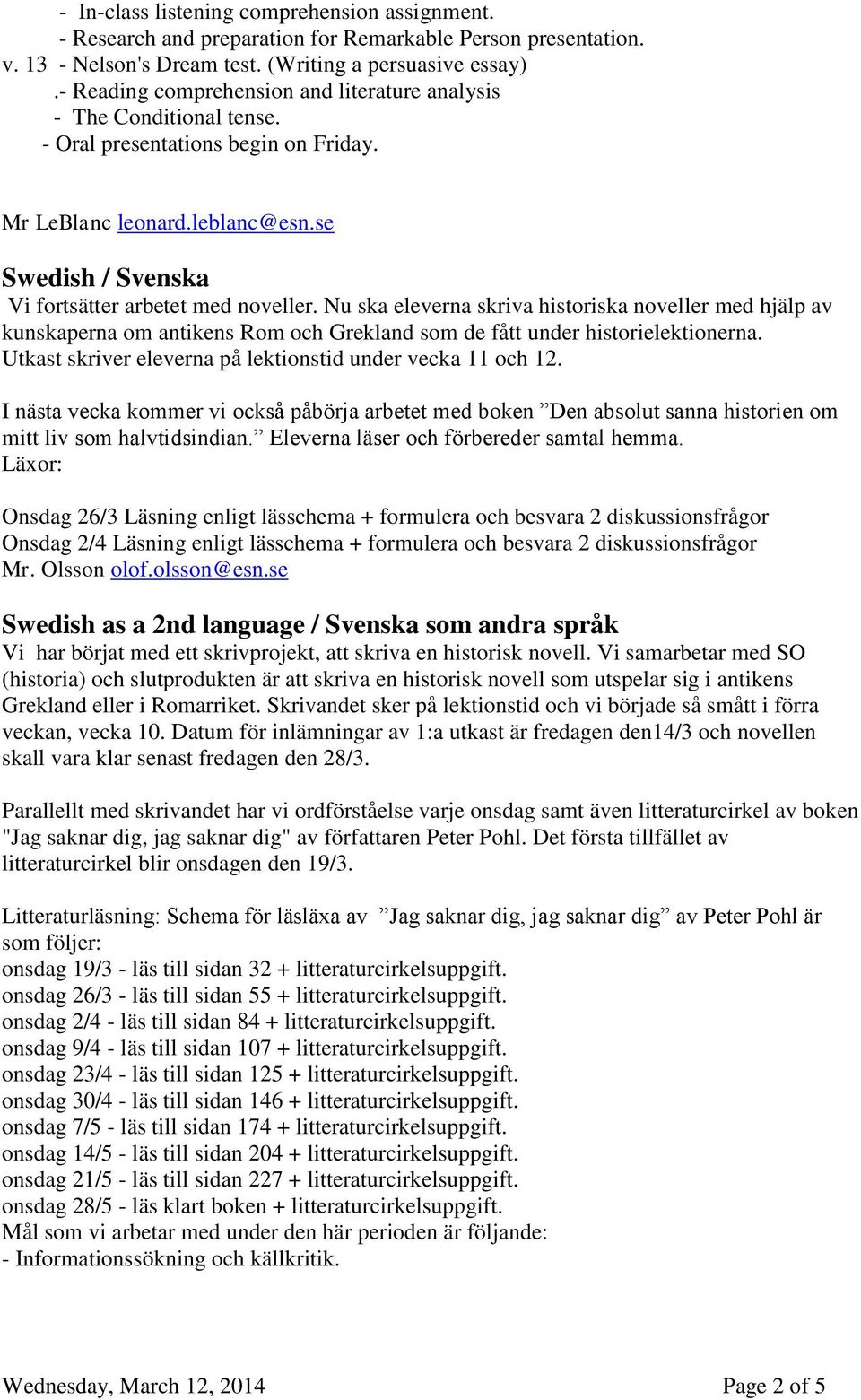 Nu ska eleverna skriva historiska noveller med hjälp av kunskaperna om antikens Rom och Grekland som de fått under historielektionerna. Utkast skriver eleverna på lektionstid under vecka 11 och 12.