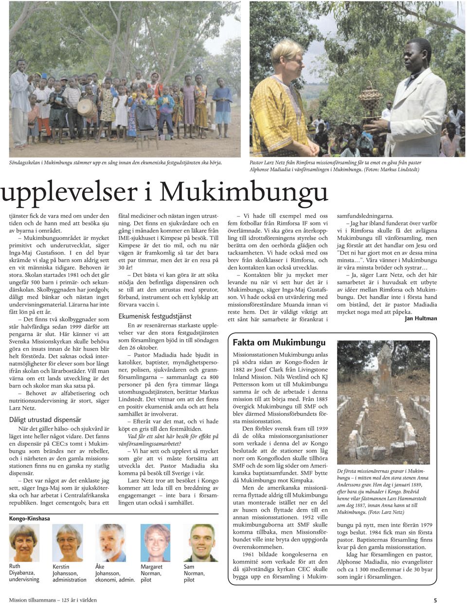 (Foton: Markus Lindstedt) upplevelser i Mukimbungu tjänster fick de vara med om under den tiden och de hann med att besöka sju av byarna i området.
