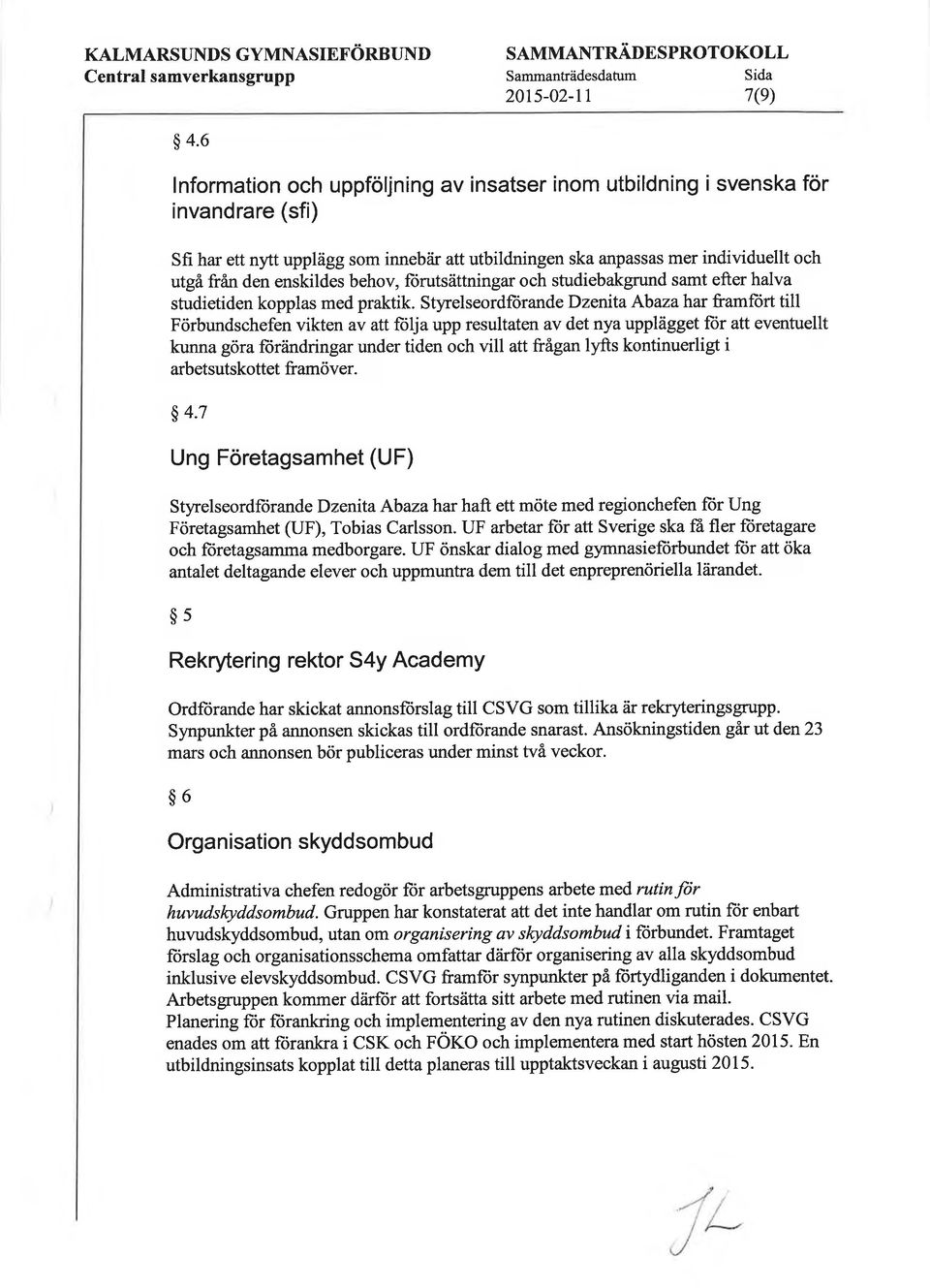 ir att utbildningen ska anpassas mer individuellt och utgå fran den enskildes behov, fiirutsättningar och studiebakgrund samt efter halva studietiden kopplas med praktik.