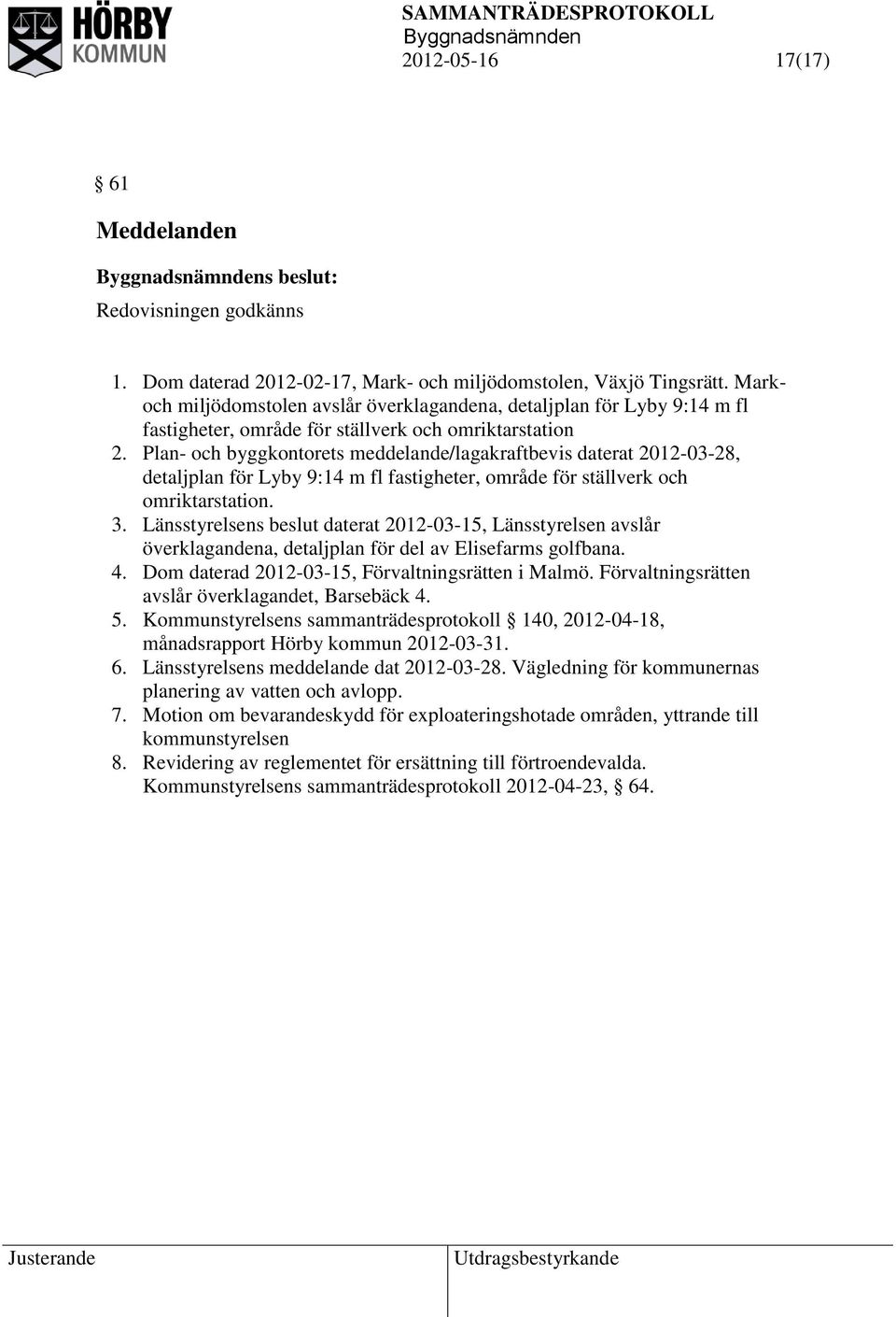 Plan- och byggkontorets meddelande/lagakraftbevis daterat 2012-03-28, detaljplan för Lyby 9:14 m fl fastigheter, område för ställverk och omriktarstation. 3.