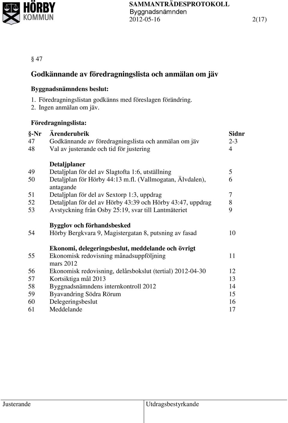 1:6, utställning 5 50 Detaljplan för Hörby 44:13 m.fl.