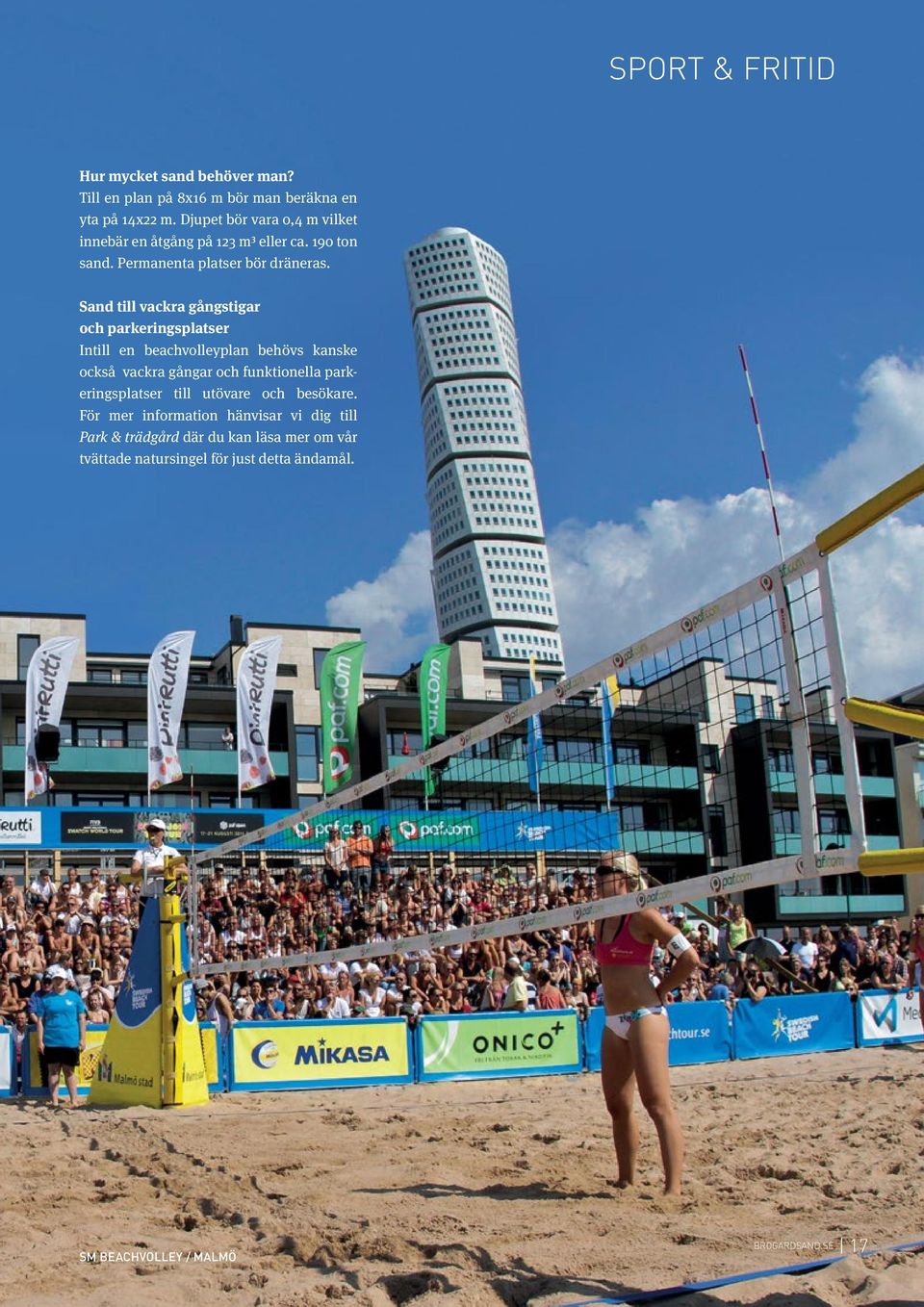 Sand till vackra gångstigar och parkeringsplatser Intill en beachvolleyplan behövs kanske också vackra gångar och funktionella