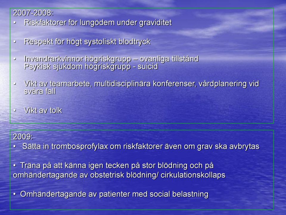 svåra fall Vikt av tolk 2009: Sätta in trombosprofylax om riskfaktorer även om grav ska avbrytas Träna på att känna igen tecken