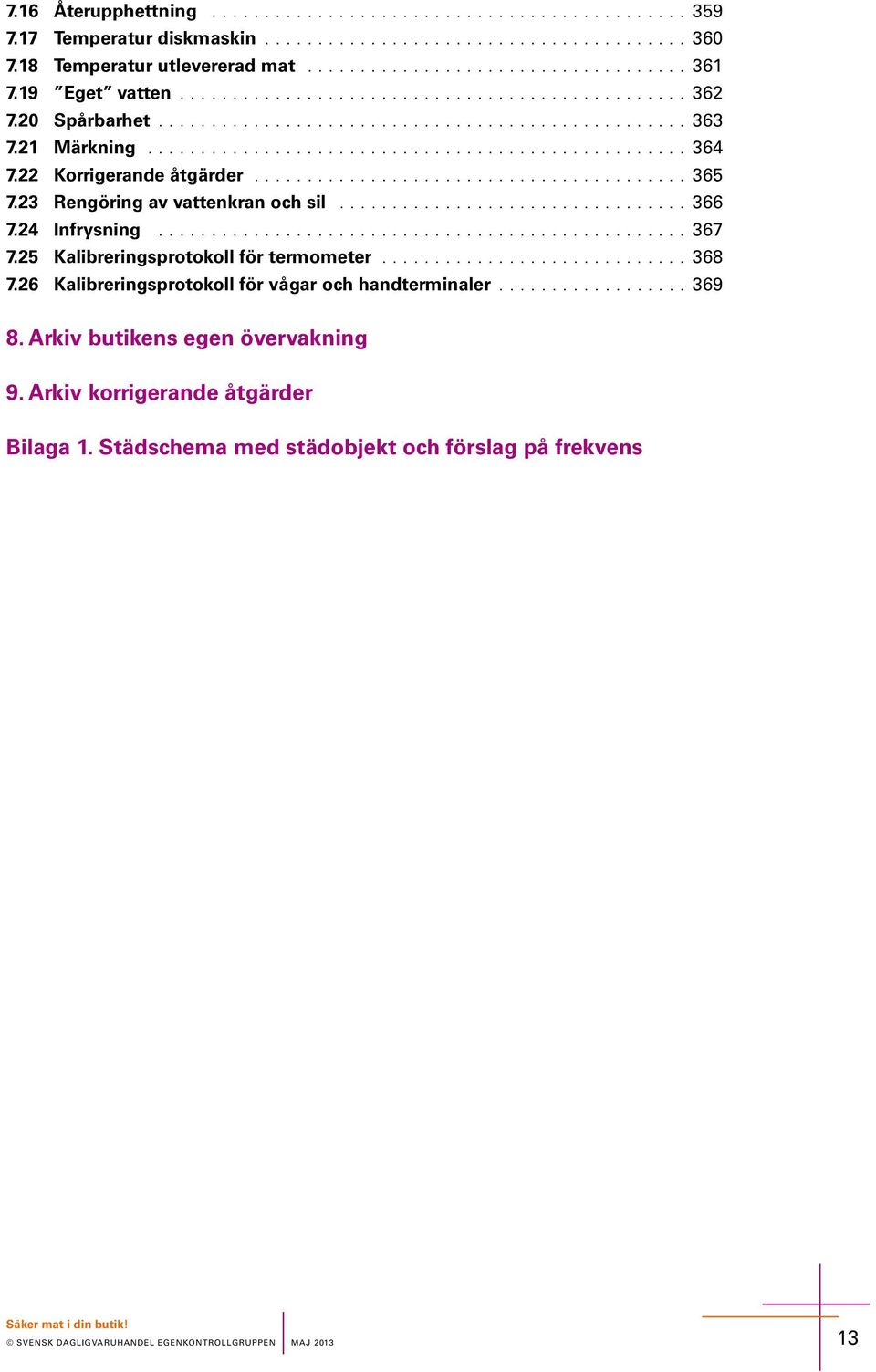 22 Korrigrad åtgärdr......................................... 365 7.23 Rgörig av vattkra och il................................. 366 7.24 Ifryig.................................................. 367 7.