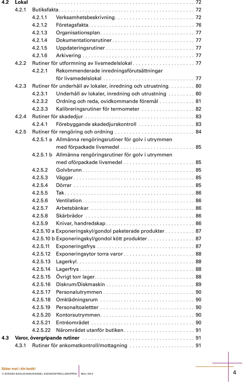 ..................................... 77 4.2.2 Rutir för utformig av livmdllokal..................... 77 4.2.2.1 Rkommdrad irdigförutättigar för livmdllokal............................... 77 4.2.3 Rutir för udrhåll av lokalr, irdig och utrutig.