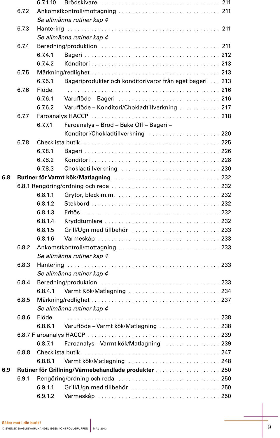 Märkig/rdlight...................................... 213 6.7.5.1 Bagriproduktr och koditorivaror frå gt bagri... 213 6.7.6 Flöd............................................. 216 6.7.6.1 Varuflöd Bagri.