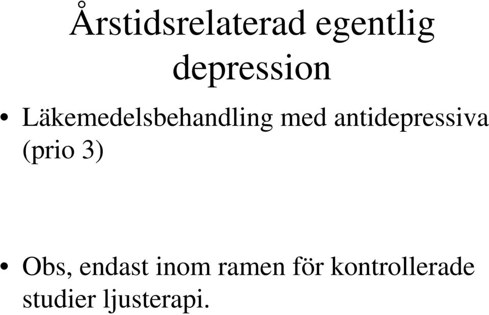 antidepressiva (prio 3) Obs, endast