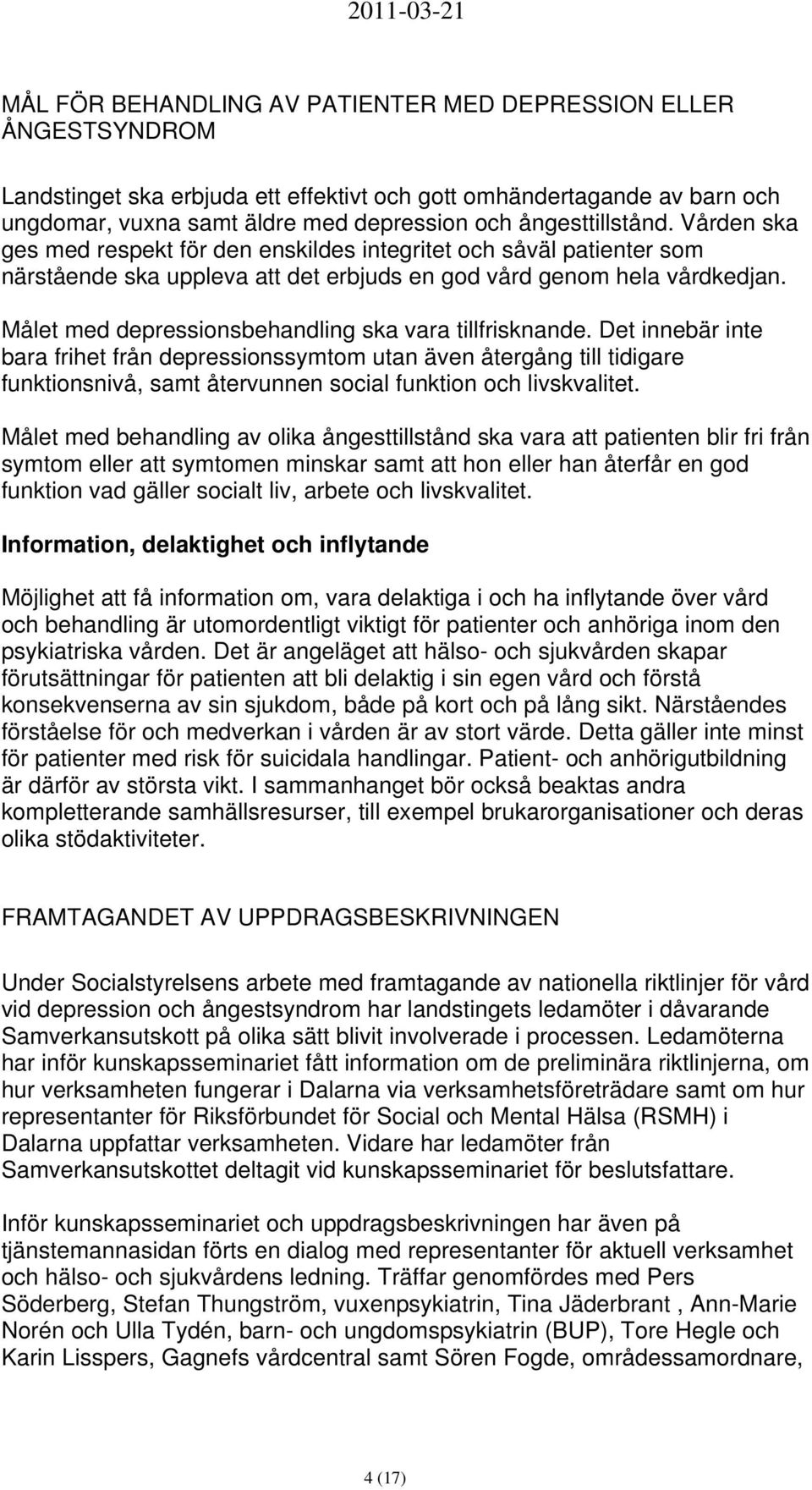 Målet med depressionsbehandling ska vara tillfrisknande.