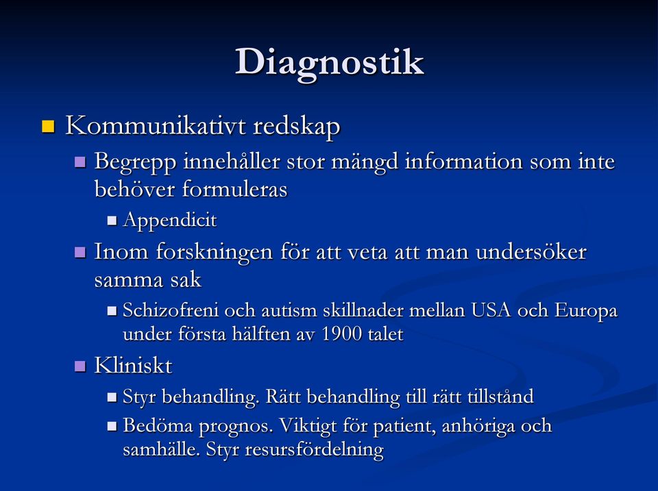 autism skillnader mellan USA och Europa under första hälften av 1900 talet Kliniskt Styr behandling.