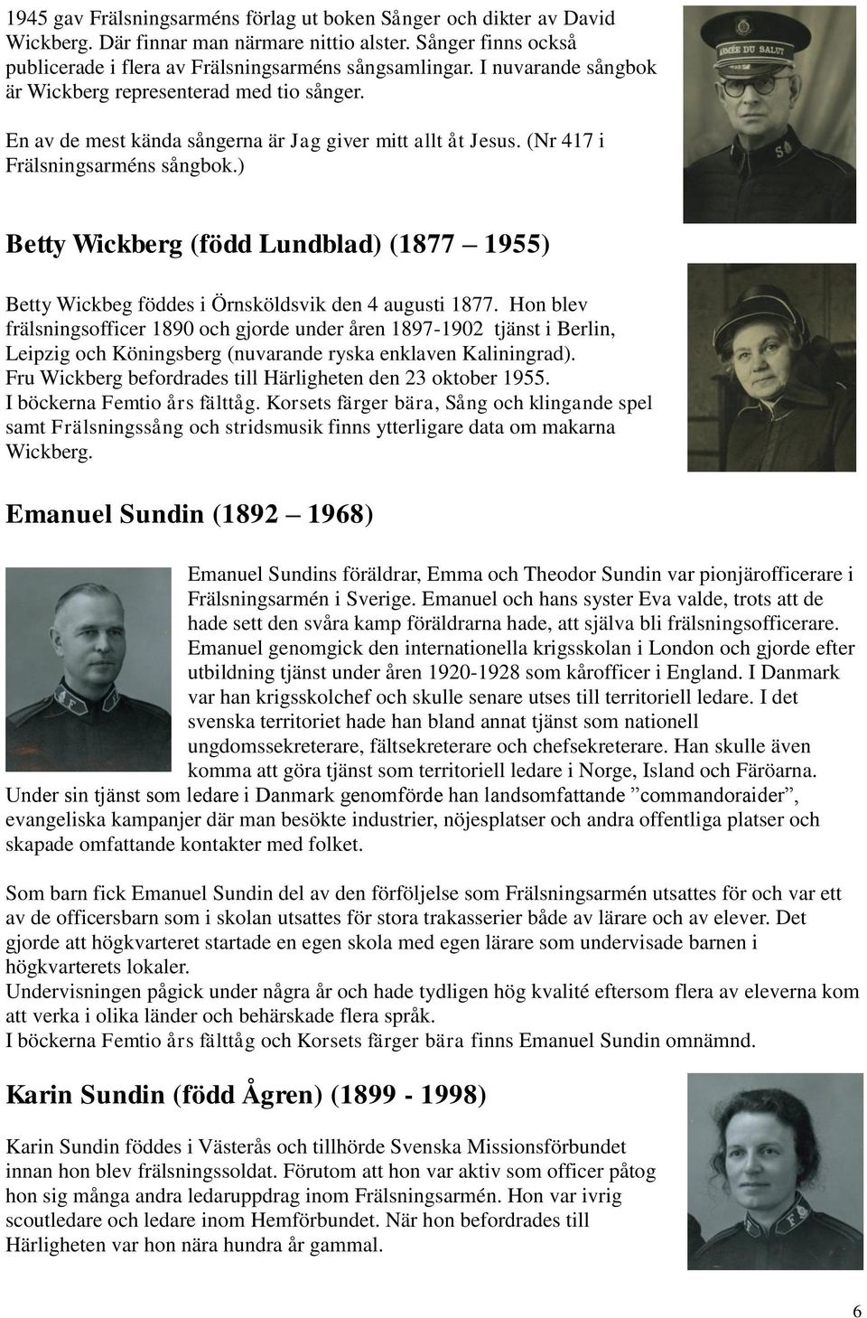 ) Betty Wickberg (född Lundblad) (1877 1955) Betty Wickbeg föddes i Örnsköldsvik den 4 augusti 1877.