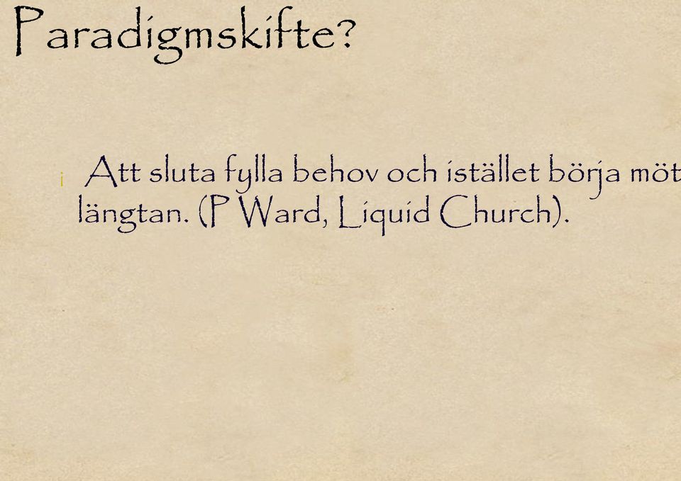 och istället börja möt