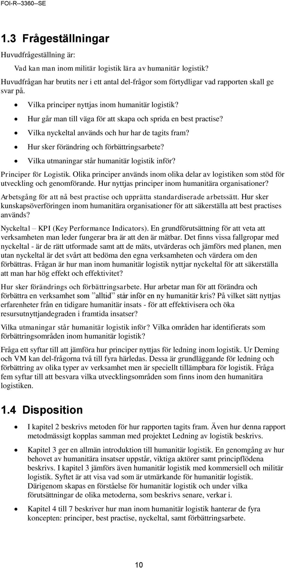 Hur går man till väga för att skapa och sprida en best practise? Vilka nyckeltal används och hur har de tagits fram? Hur sker förändring och förbättringsarbete?